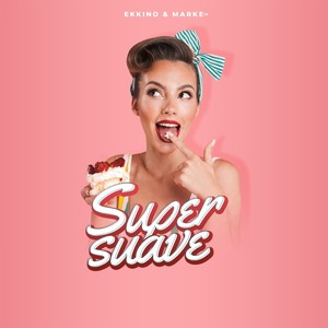 Super Suave (Explicit)