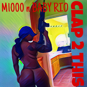 Clap to This(feat. Baby Rio) (Explicit)