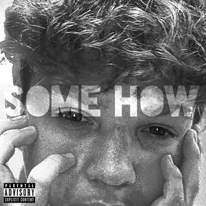 Some How! (feat. Kyle Stewman) (Explicit)