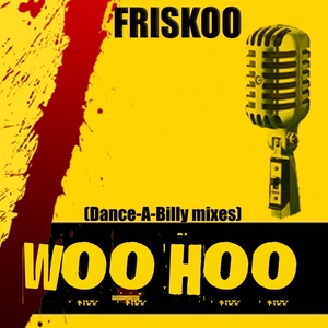 Woo Hoo (Dance-A-Billy Mixes)