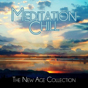 Meditation Chill - The New Age Collection