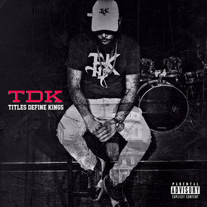 Tdk: Titles Define Kings (Explicit)