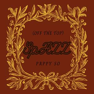 Spazz (Off The Top) [Explicit]