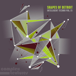 Shapes of Detroit (Intelligent Techno, Vol. 15)