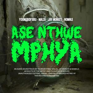 Ase Nthwe Mphya (feat. Malza, Jay Monate & Nomhle)