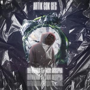 Artık Çok Geç(feat. Zack Akuspha) (Explicit)