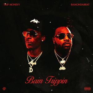 Bam Trippin (Explicit)