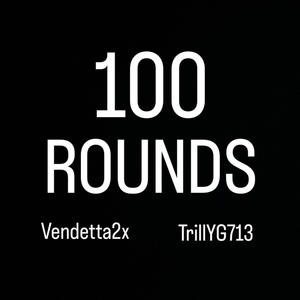 100 Rounds (feat. Trill YG 713) [Explicit]