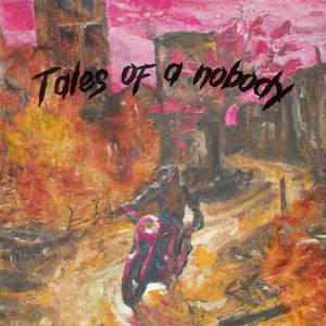 Tales Of A Nobody (Explicit)