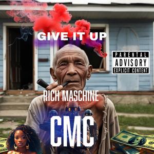 Give It Up (feat. CMC) [Explicit]