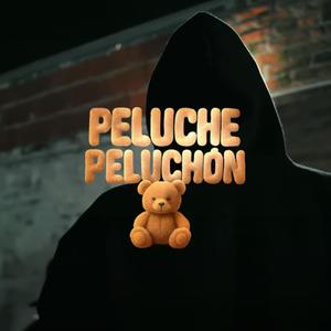 PELUCHE PELUCHON (feat. Nachoman, Tochy & tabu) (Explicit)