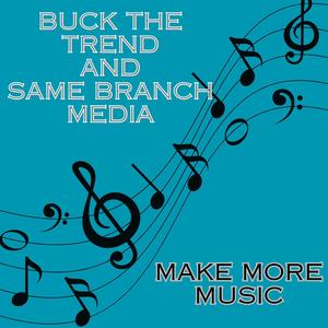 Make More Music (feat. Same Branch Media) (Explicit)