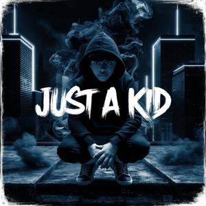 Just A Kid (Explicit)