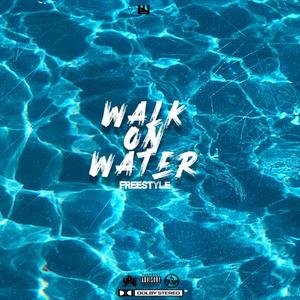 Walk On Water Freestyle (Explicit)