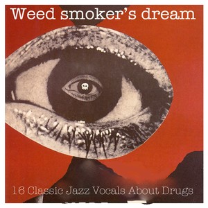 ** Smoker's Dream: 16 Classic Jazz Vocals About *** (Remastered)