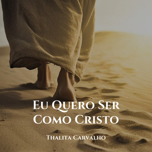 Eu Quero Ser Como Cristo
