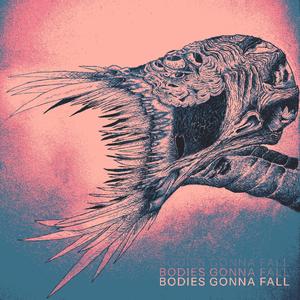 BODIES GONNA FALL