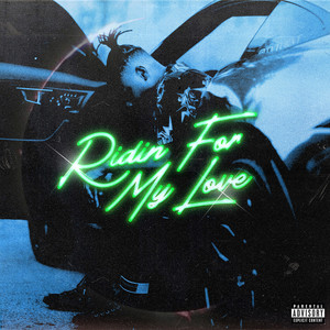 Ridin For My Love (Explicit)