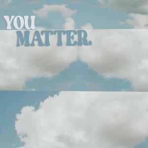 you matter (feat. Josiah MacCartney)