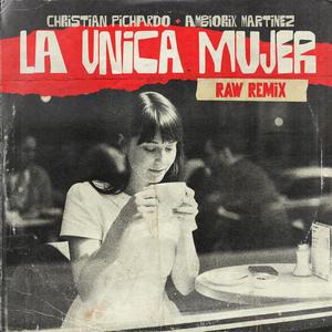 La Unica Mujer (feat. Ambiorix Martinez) (RAW REMIX)