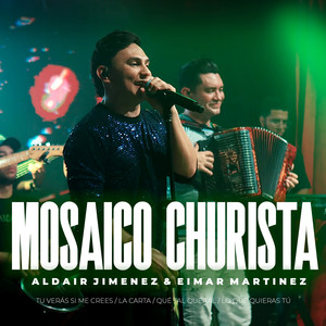 Mosaico Churista : Tu Verás Si Me Crees / La Carta / Que Tal, Que Tal / Lo Que Quieras Tú (En Vivo)