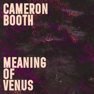 Cameron Booth - Meaning of Venus