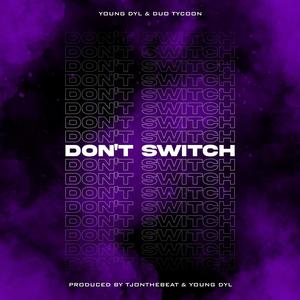 Don't Switch (feat. Duo Tycoon) [Explicit]