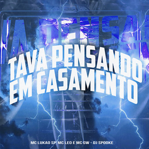 Tava Pensando em Casamento (Explicit)