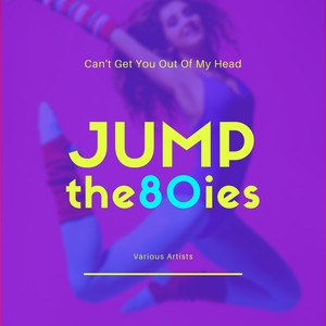 Jump the 80Ies (Can't Get You out of My Head)