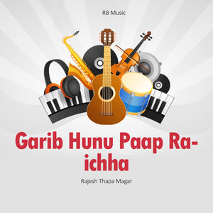 Garib Hunu Paap Raichha