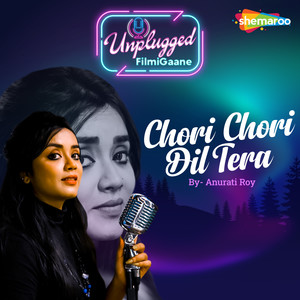 Chori Chori Dil Tera (Unplugged Version)