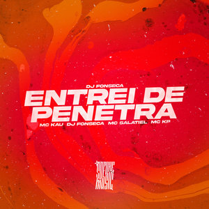 Entrei De Penetra (Explicit)