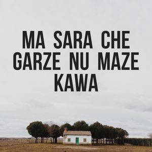 Ma Sara Che Garze Nu Maze Kawa