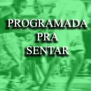 PROGRAMADA PRA SENTAR (Explicit)