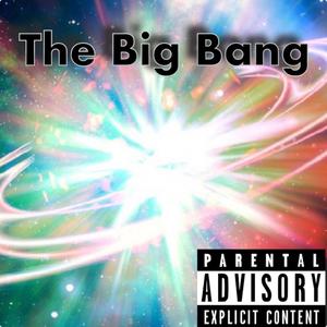 The Big Bang (Explicit)