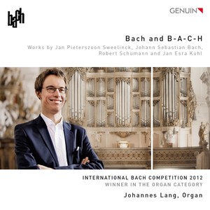 Organ Recital: Lang, Johannes - BACH, J.S. / SWEELINCK, J.P. / SCHUMANN, R. / KUHL, J.E. (Bach and B-A-C-H)