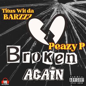 Broken Again (with Peazy P) [Explicit]