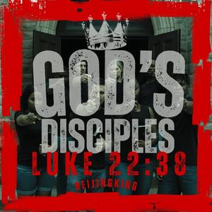 God's Disciples (Luke 22:38)