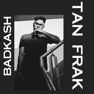 Tan Frak(feat. BadKash)