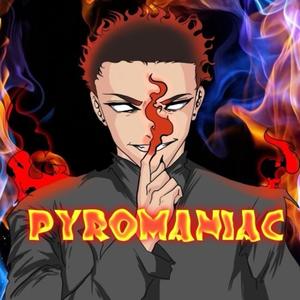 Pyromaniac (Explicit)