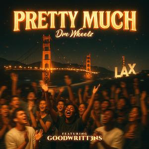 Pretty Much (feat. Goodwritt3ns)