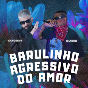 Barulinho Agressivo do Amor (Explicit)