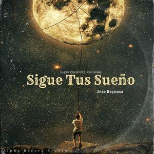 Sigue Tus Sueños(feat. Joel Rivas & Super Clasico)