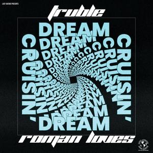 Dream Cruisin' (feat. Truble & Roman Loves)