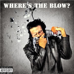 Where's The Blow? (Explicit)