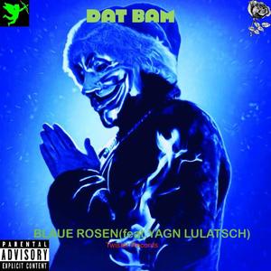 Blaue Rosen (feat. YAGN LULASCH) (Explicit)