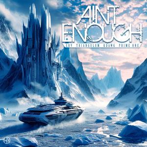 Aint Enough (feat. ERV, KDawg & Prime One) [Explicit]