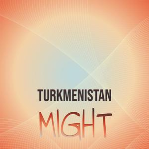 Turkmenistan Might