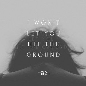 I Won't Let You Hit the Ground