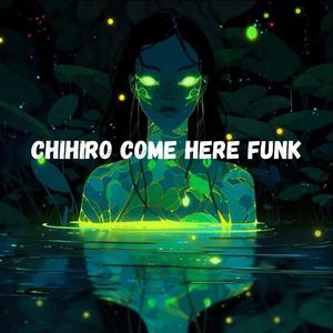 CHIHIRO COME HERE FUNK (feat. Dj QueNam.)